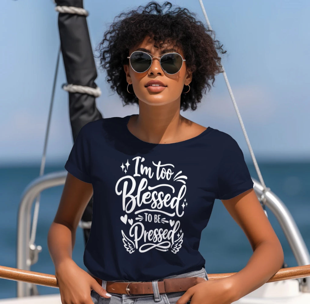 I'm Too Blessed To Be Pressed Tee